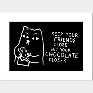 Keep your friends close. But your chocolate closer. Posters and Art